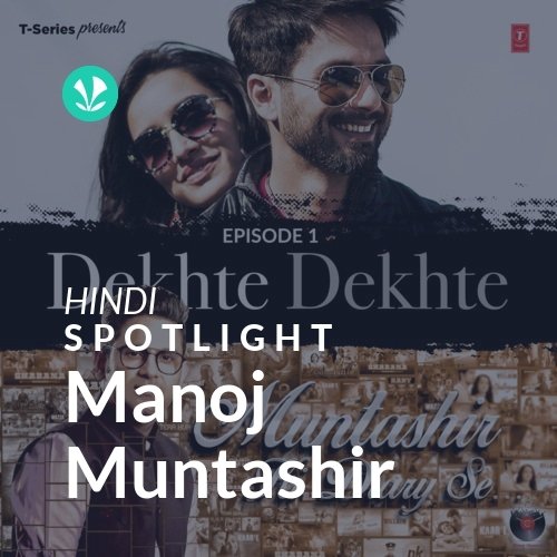 Manoj Muntashir - Spotlight