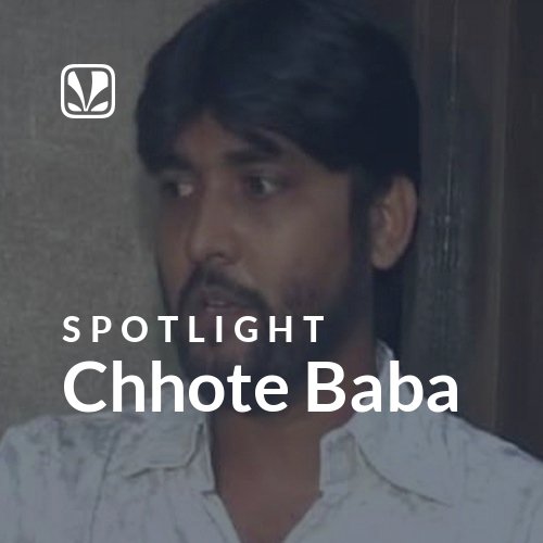 Chhote Baba - Spotlight