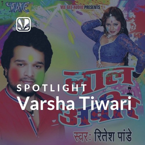 Varsha Tiwari - Spotlight