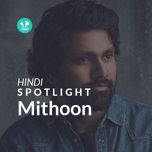 Mithoon - Spotlight