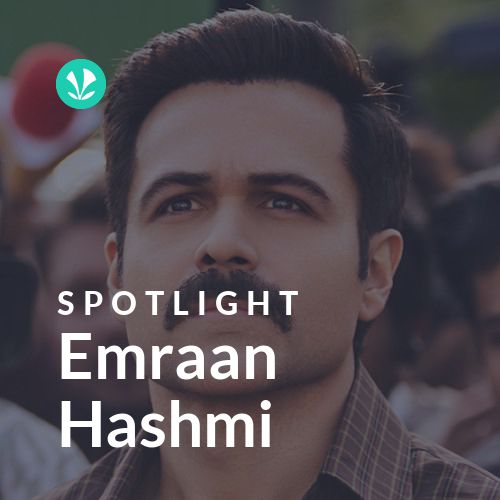 Emraan Hashmi - Spotlight - Latest Hindi Songs Online - JioSaavn