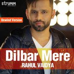 Dilbar Mere - Unwind Version