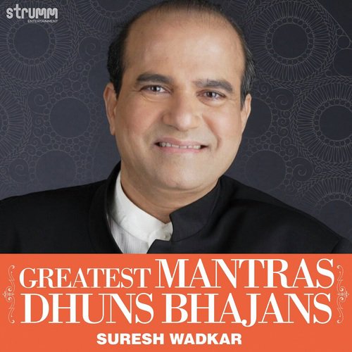 Greatest Mantras, Dhuns, Bhajans by Suresh Wadkar
