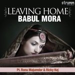 Leaving Home - Babul Mora